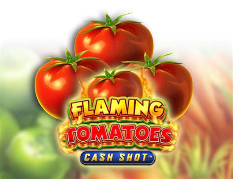 Flaming Tomatoes Cash Shot Bwin
